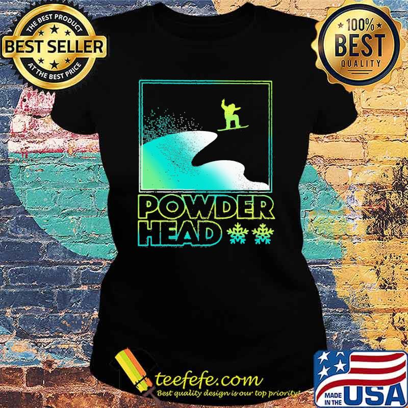 Powder Head Snowboarding Shirt Ladies tee Powder Head Snowboarding Shirt Ladies tee