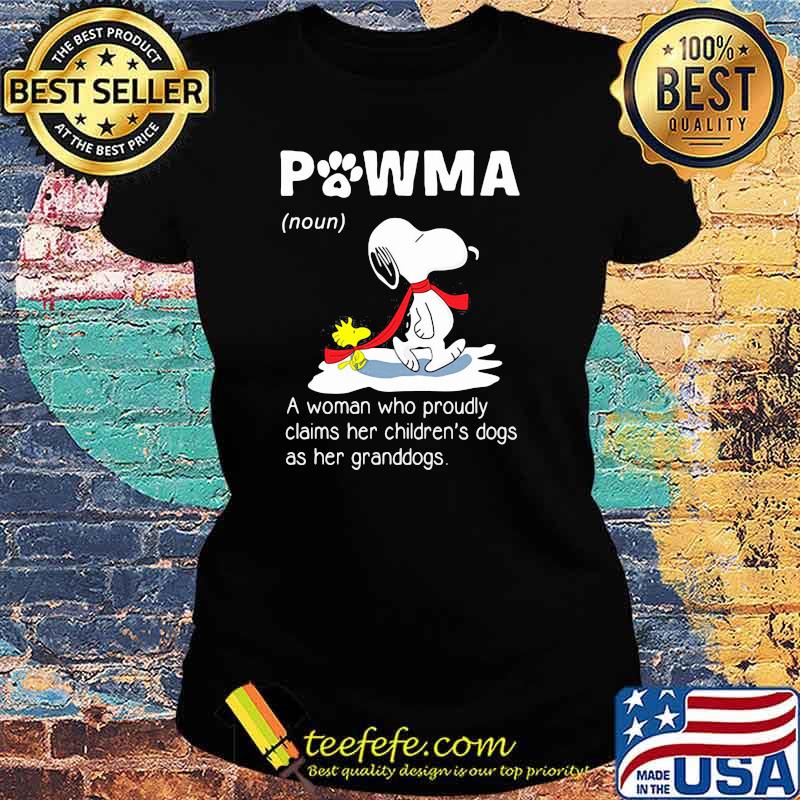 PoWma Noun A Woman Who Proudly Claims Her Childrens Dogs As Her Granddogs Snoopy Shirt Ladies tee PoWma Noun A Woman Who Proudly Claims Her Childrens Dogs As Her Granddogs Snoopy Shirt Ladies tee