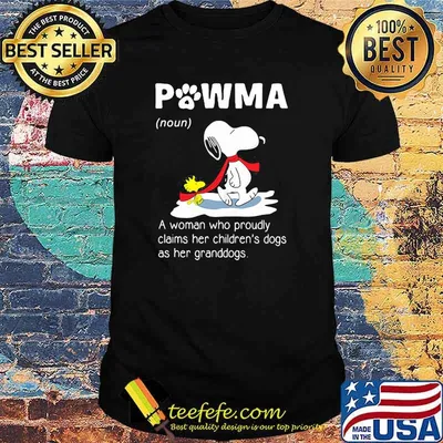 PoWma Noun A Woman Who Proudly Claims Her Childrens Dogs As Her Granddogs Snoopy Shirt