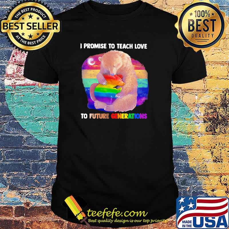 Promise To Teach Love To Future Generations Bear LGBT Shirt