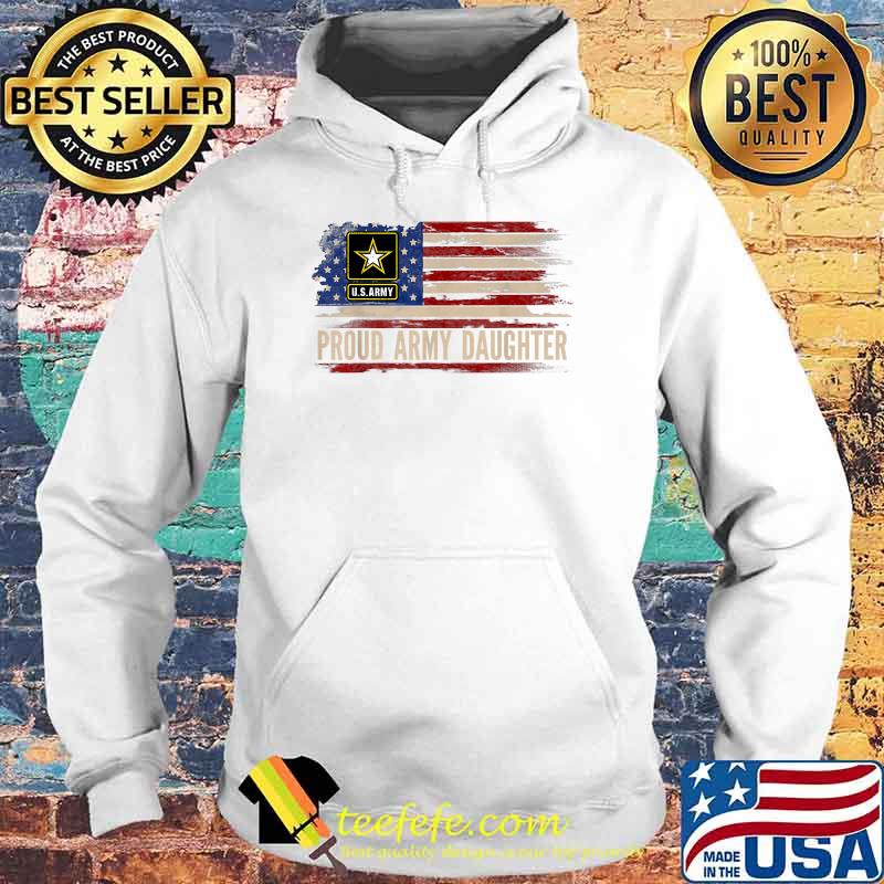 Proud Army Daughter Veteran American Flag T-Shirt Hoodie Proud Army Daughter Veteran American Flag T-Shirt Hoodie