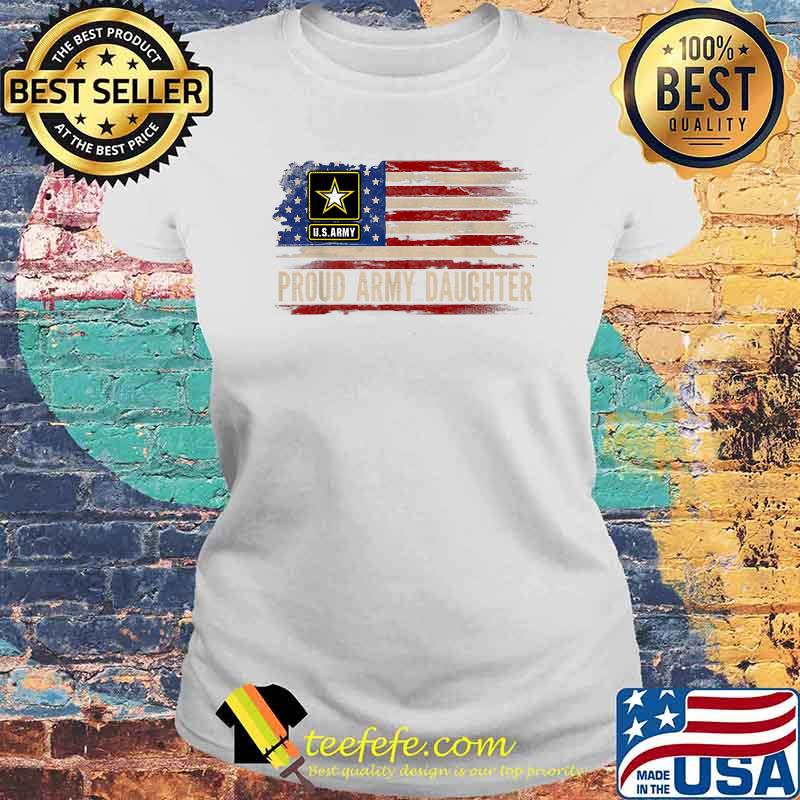 Proud Army Daughter Veteran American Flag T-Shirt Laides tee Proud Army Daughter Veteran American Flag T-Shirt Laides tee