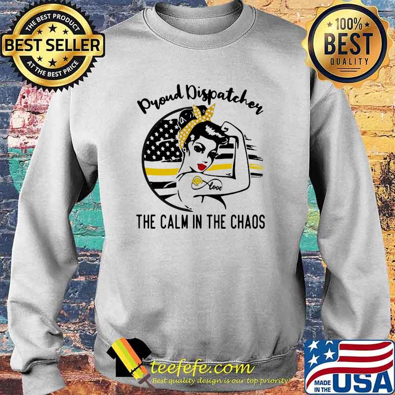 Proud Dispatcher The Calm In The Chaos Strong Girl Shirt Sweater Proud Dispatcher The Calm In The Chaos Strong Girl Shirt Sweater