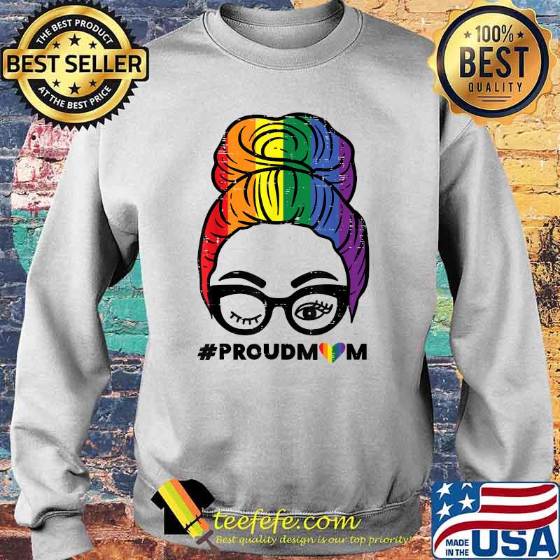 Proud Mom Messy Hair Bun LGBTQ Rainbow Flag Shirt Sweater Proud Mom Messy Hair Bun LGBTQ Rainbow Flag Shirt Sweater