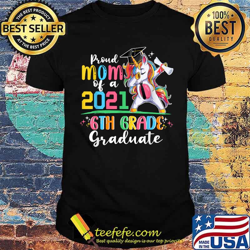 Proud Mom Of A 2021 6th Graduate Unicorn T-Shirt