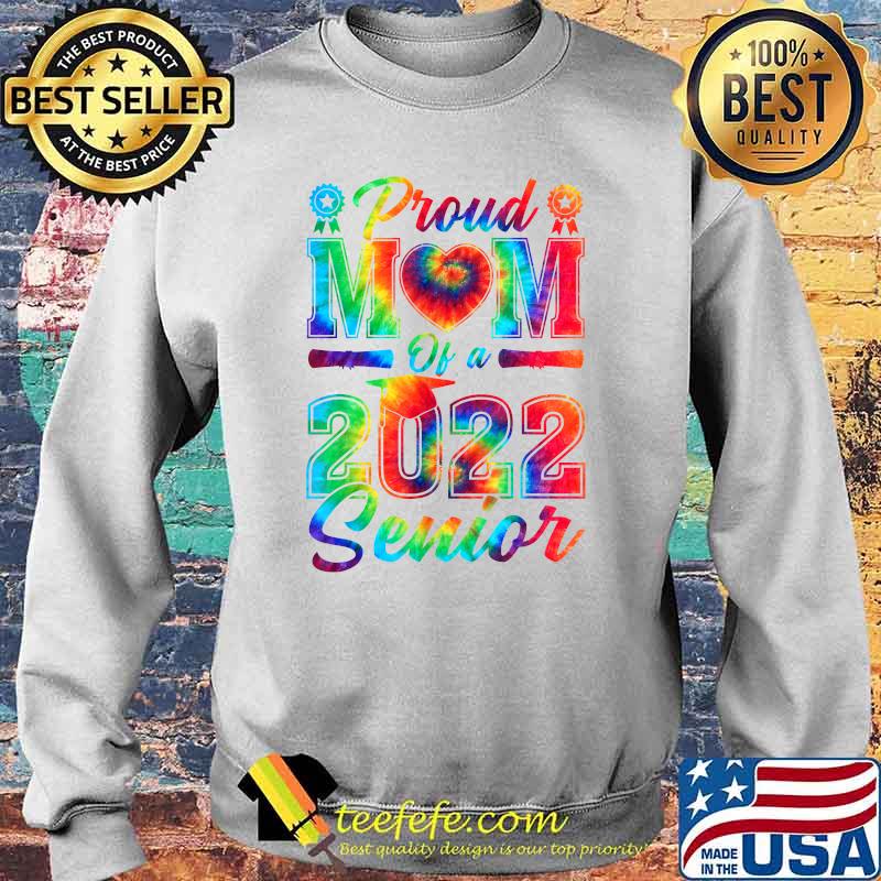 Proud Mom Of A 2022 Senior Mother Graduation 2022 Tie Dye Watercolor Shirt Sweater Proud Mom Of A 2022 Senior Mother Graduation 2022 Tie Dye Watercolor Shirt Sweater