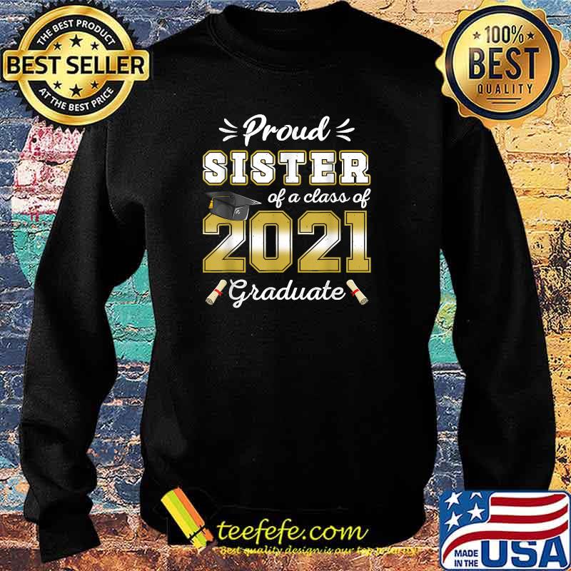Proud Sister Class of 2021 Graduate Senior 21 Graduation T-Shirt Sweater Proud Sister Class of 2021 Graduate Senior 21 Graduation T-Shirt Sweater