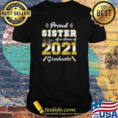 Proud Sister Class of 2021 Graduate Senior 21 Graduation T-Shirt