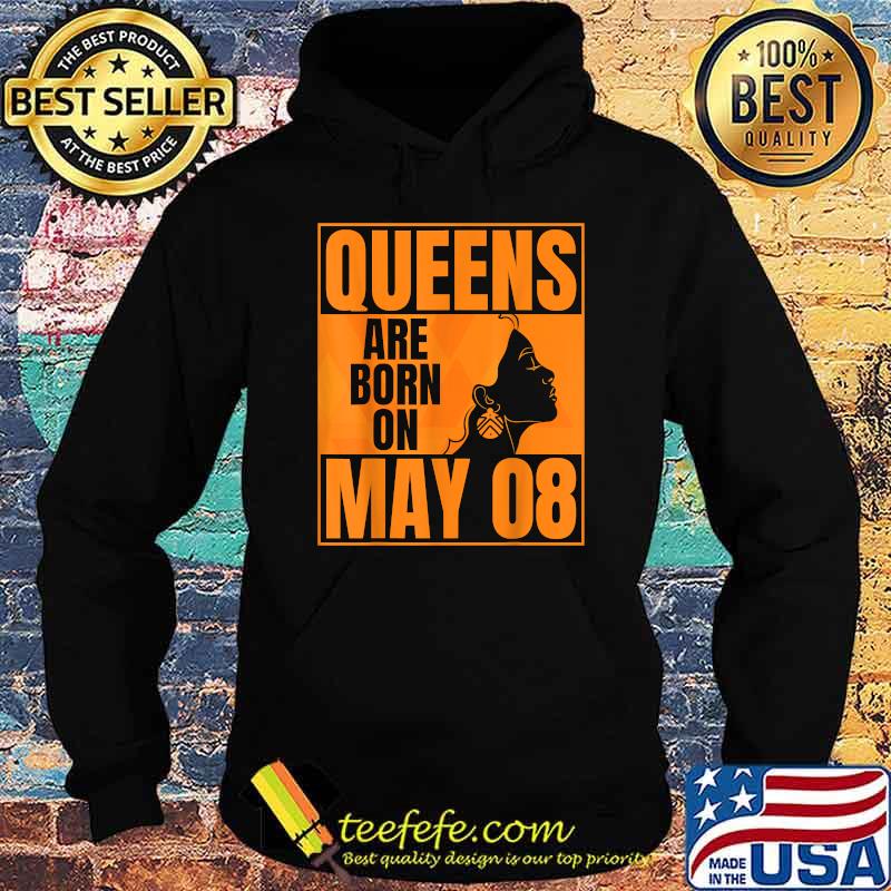 Queens Are Born on May 8th Bday Shirt Hoodie Queens Are Born on May 8th Bday Shirt Hoodie