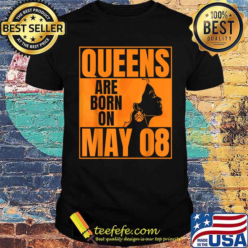 Queens Are Born on May 8th Bday Shirt Queens Are Born on May 8th Bday Shirt