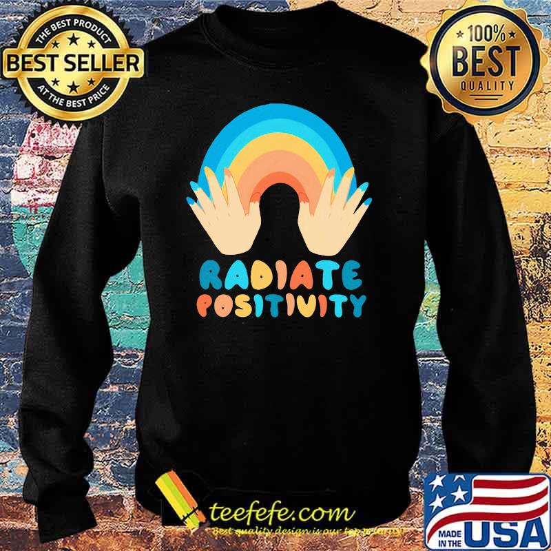 Radiate Positivity Rainbow Shirt Sweater Radiate Positivity Rainbow Shirt Sweater