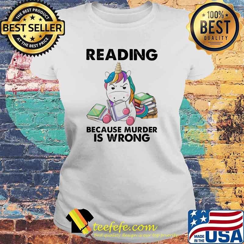 Reading Because Murder Is Wrong Unicorn Shirt Laides tee Reading Because Murder Is Wrong Unicorn Shirt Laides tee
