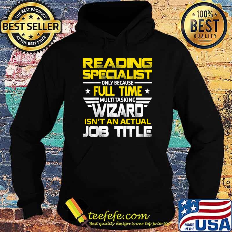 Reading Specialist Wizard Isn't An Actual Job Title T-Shirt Hoodie Reading Specialist Wizard Isn't An Actual Job Title T-Shirt Hoodie
