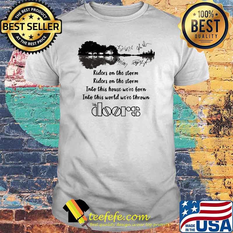 Riders on the storm into this house we're born into this word we're thrown the doors guitar shirt