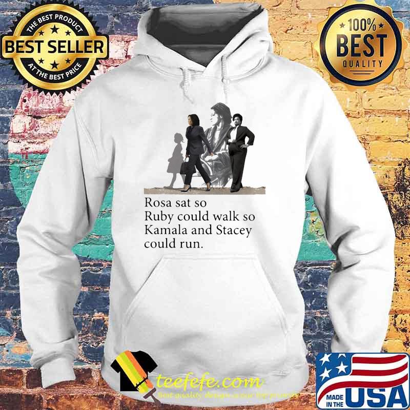 Rosa Sat So Ruby Could Walk So Kamala and Stacey Could Run Shirt Hoodie Rosa Sat So Ruby Could Walk So Kamala and Stacey Could Run Shirt Hoodie