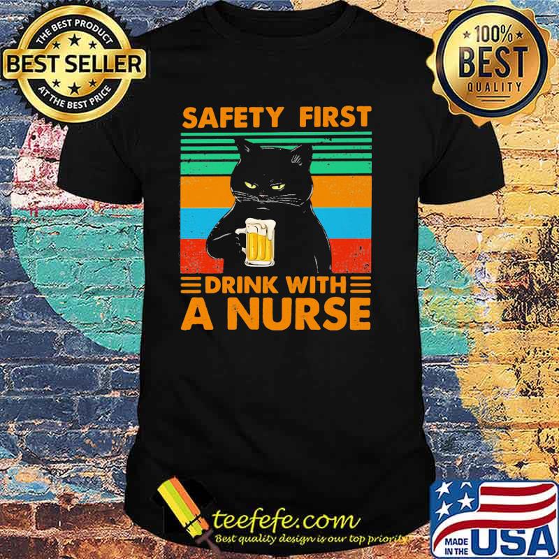 Safety First Drink With A Nurse Cat Beer Vintage shirt