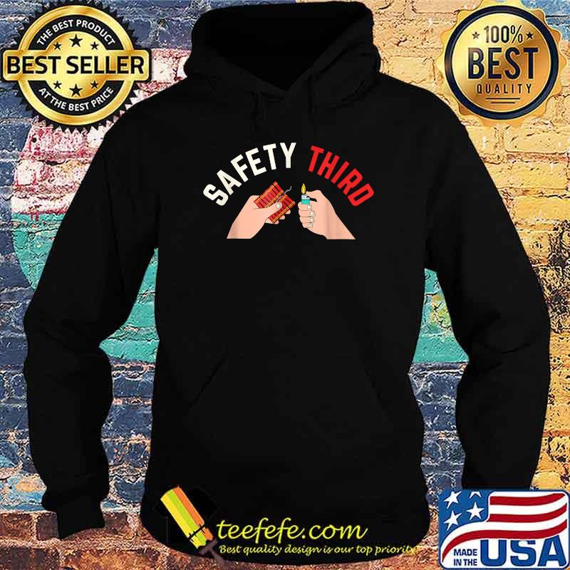 Safety Third Fire Firework T-Shirt Hoodie Safety Third Fire Firework T-Shirt Hoodie