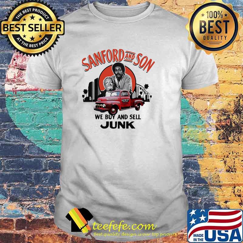 Sanford and Son we buy and sell Junk Father and Son shirt