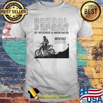 School is important but motocross is importanter shirt