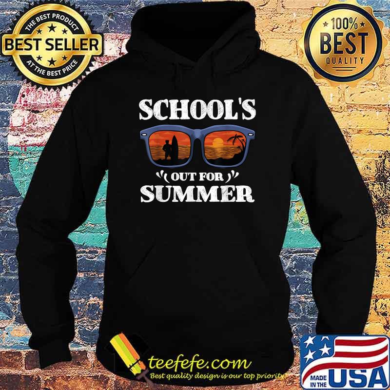 Schools Out For Summer Last Day Of School for Student T-Shirt Hoodie Schools Out For Summer Last Day Of School for Student T-Shirt Hoodie