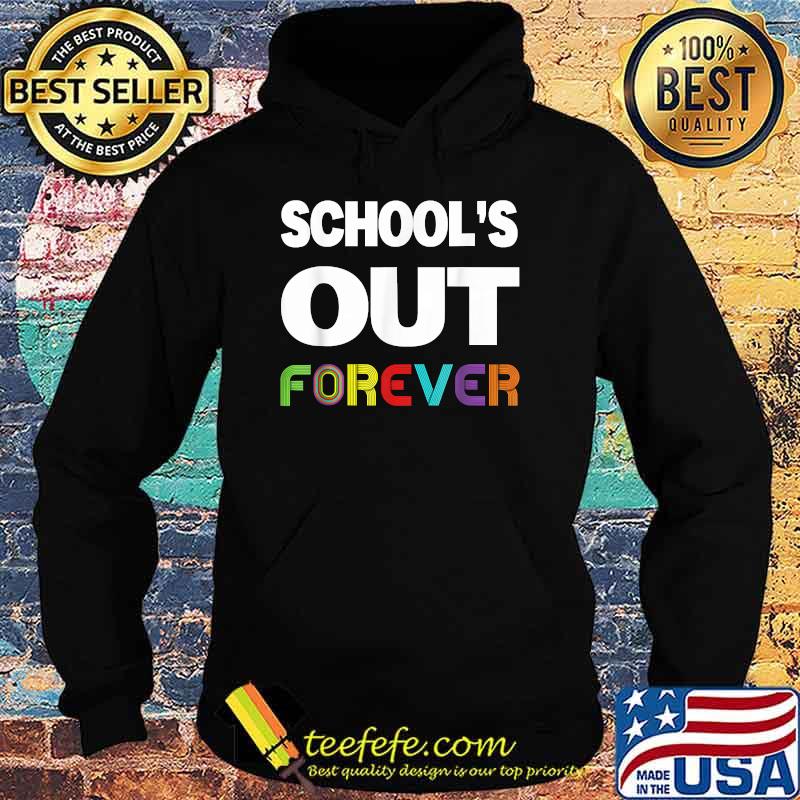 Schools Out Forever Teacher Retirement Shirt Hoodie Schools Out Forever Teacher Retirement Shirt Hoodie
