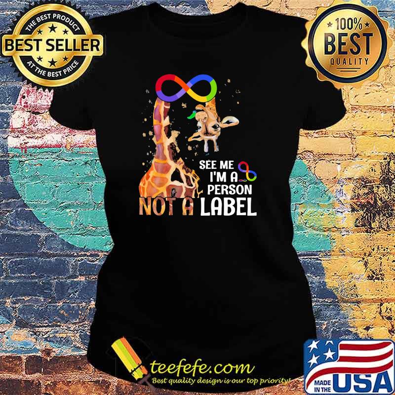 See Me I'm A Person Not A Label Autism Giraffe Shirt Ladies tee See Me I'm A Person Not A Label Autism Giraffe Shirt Ladies tee