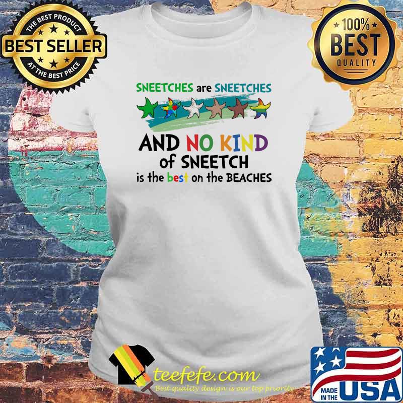 Sneetches Are Sneetches And No Kind Of Sneetch Is The Best On The Beaches Shirt Laides tee Sneetches Are Sneetches And No Kind Of Sneetch Is The Best On The Beaches Shirt Laides tee