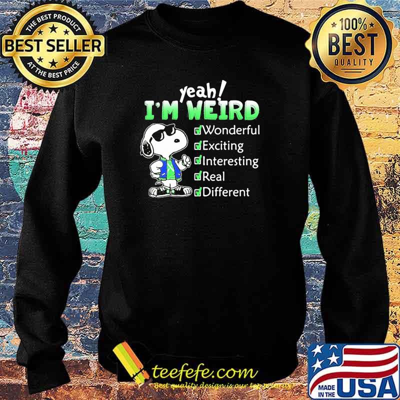 Snoopy I’m Weird Wonderful Exciting Interesting Real And Different Shirt Sweater Snoopy I’m Weird Wonderful Exciting Interesting Real And Different Shirt Sweater