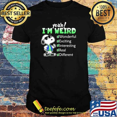 Snoopy I’m Weird Wonderful Exciting Interesting Real And Different Shirt