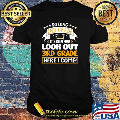 So Long 2nd Grade It's been Fun Look Out 3rd Grade Here I Come T-Shirt