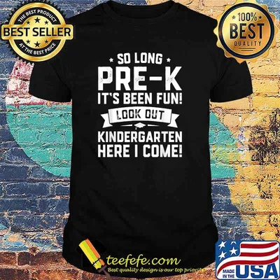 So long Pre-K Its been fun look out Kindergarten Here I Come Graduation Shirt