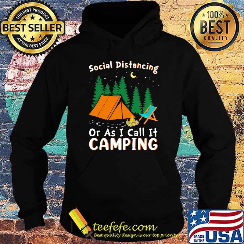 Social Distancing Or I Call It Camping Shirt Hoodie