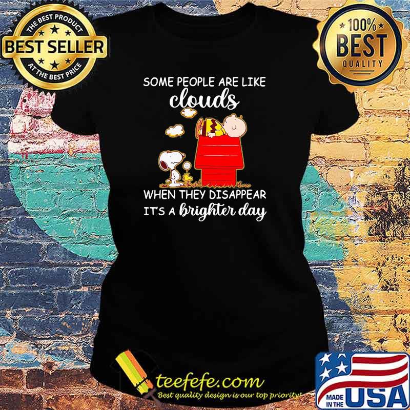 Some People Are Like Clouds When They Disappear It’s A Brighter Day Snoopy And Charlie Shirt Ladies tee Some People Are Like Clouds When They Disappear It’s A Brighter Day Snoopy And Charlie Shirt Ladies tee