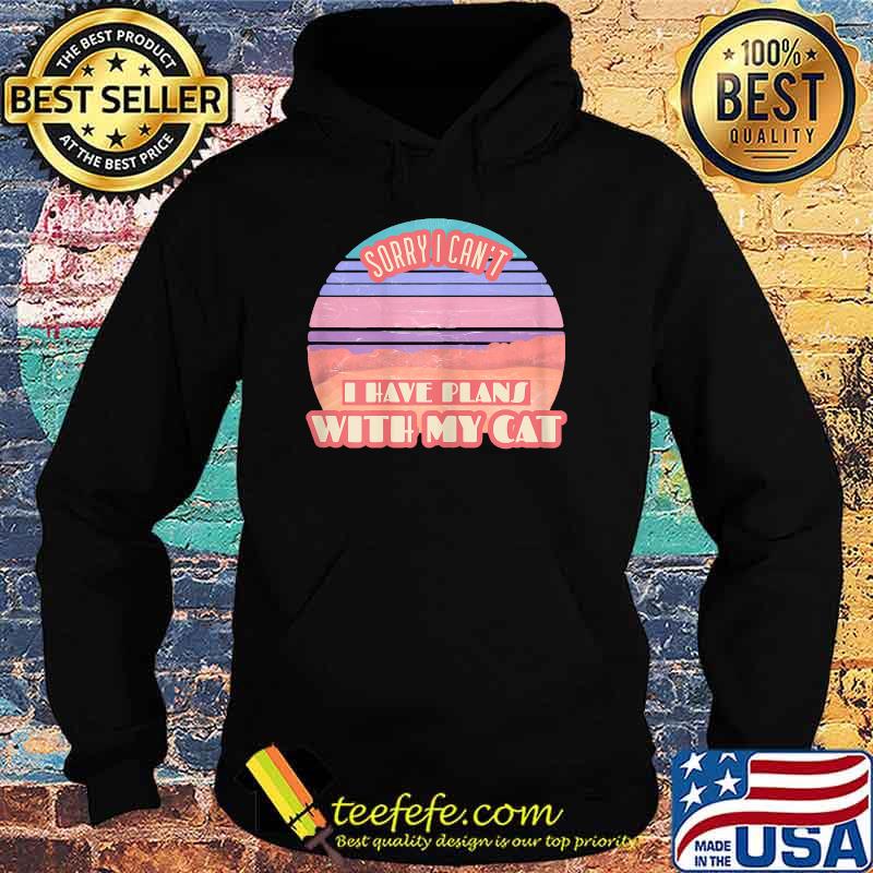 Sorry I Can't I Have Plans With My Cat Vintage Sunset T-Shirt Hoodie Sorry I Can't I Have Plans With My Cat Vintage Sunset T-Shirt Hoodie