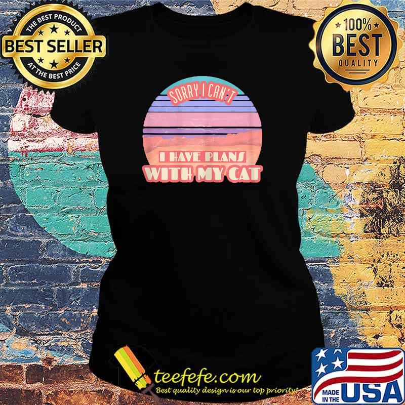Sorry I Can't I Have Plans With My Cat Vintage Sunset T-Shirt Ladies tee Sorry I Can't I Have Plans With My Cat Vintage Sunset T-Shirt Ladies tee