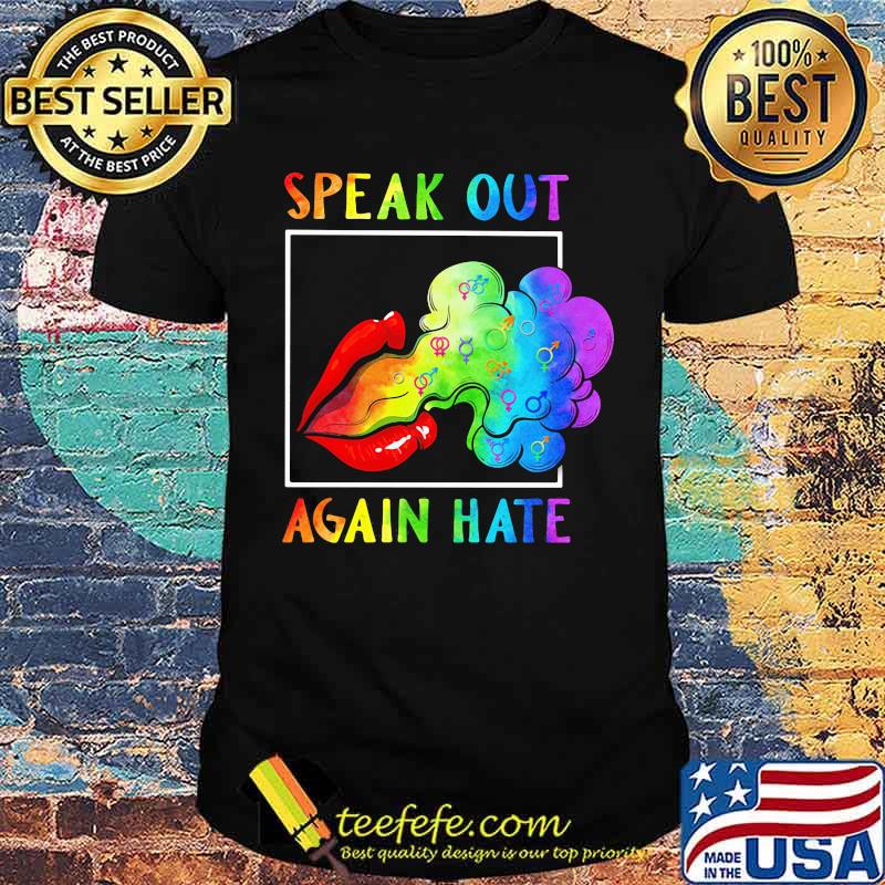 Speak Out Again Hate Mouth LGBT Shirt
