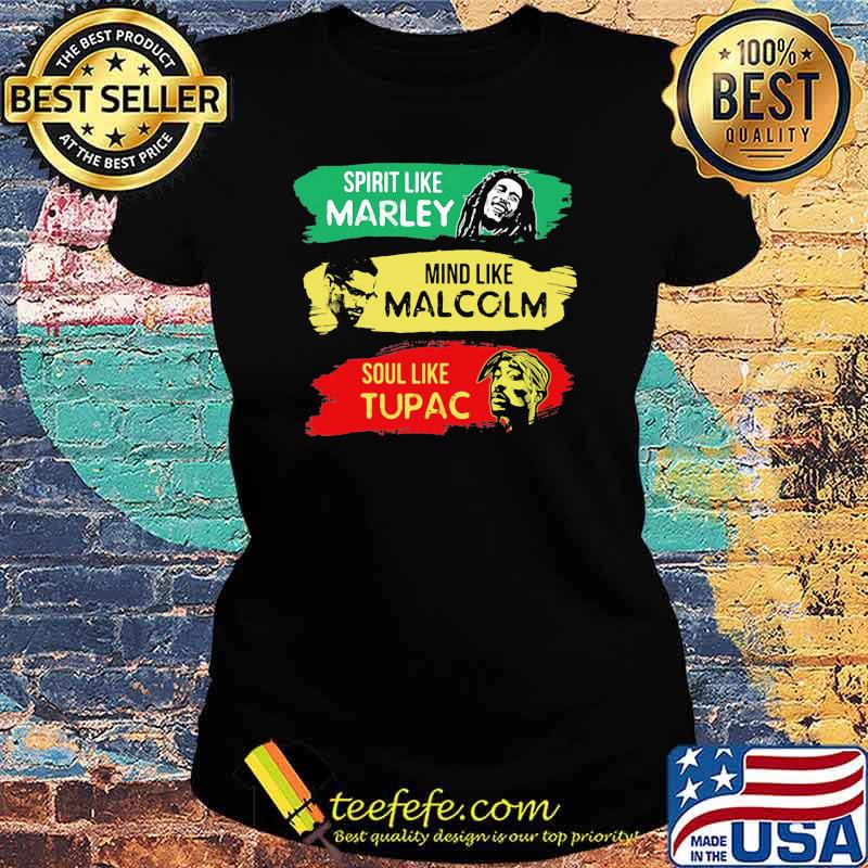 Spirit Like MArley Mind Like Malcolm Soul Like Tupac Shirt Ladies tee Spirit Like MArley Mind Like Malcolm Soul Like Tupac Shirt Ladies tee
