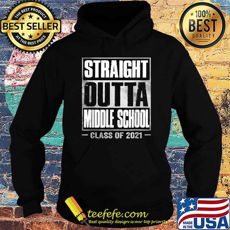 Straight Outta Middle School Graduation 2021 T-Shirt Hoodie Straight Outta Middle School Graduation 2021 T-Shirt Hoodie