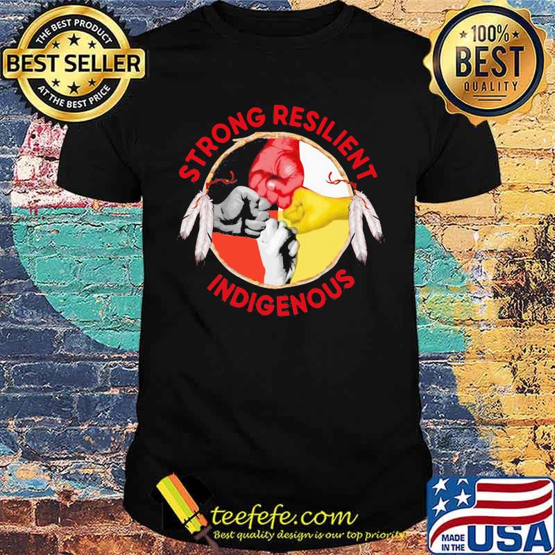Strong Resilient Indigenous Native Strong Shirt