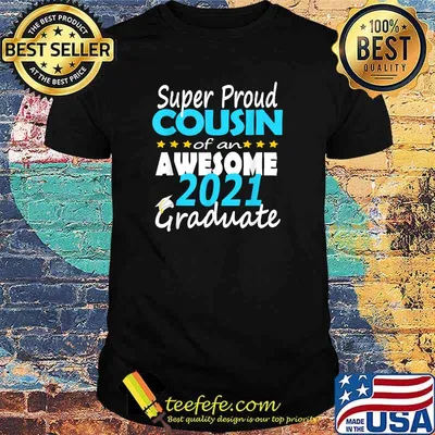 Super Proud Cousin Of An Awesome 2021 Graduate Shirt Class Of 2021 Family Shirt