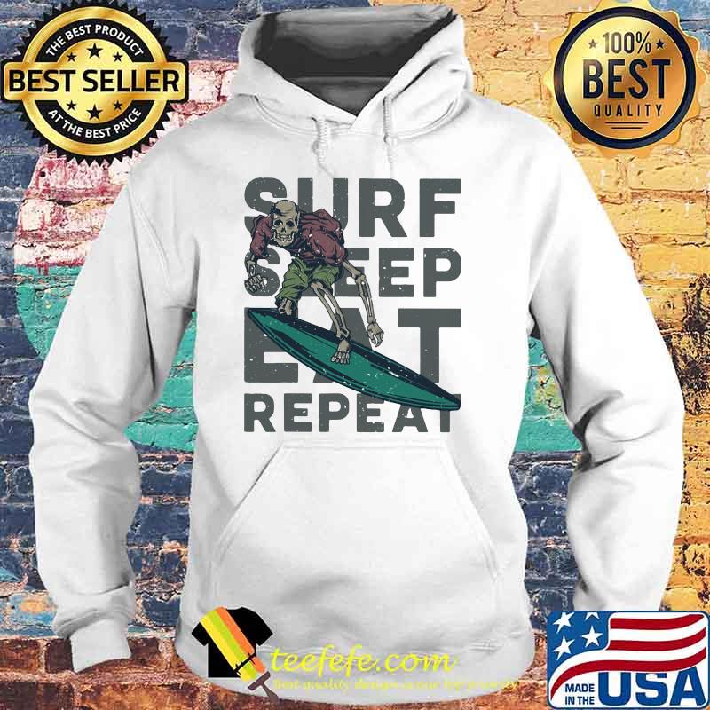 Surf Sleep Eat Repeat Skull Surfing Shirt Hoodie Surf Sleep Eat Repeat Skull Surfing Shirt Hoodie
