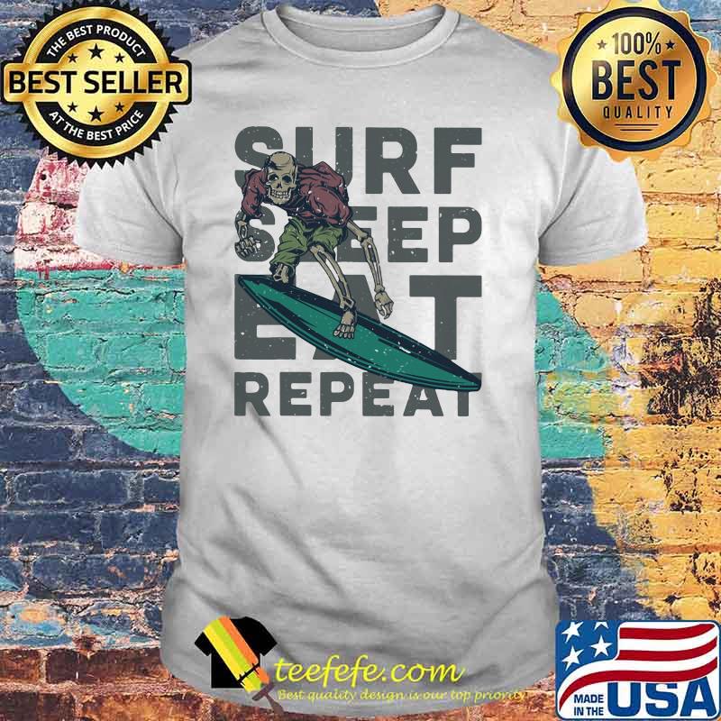 Surf Sleep Eat Repeat Skull Surfing Shirt Surf Sleep Eat Repeat Skull Surfing Shirt