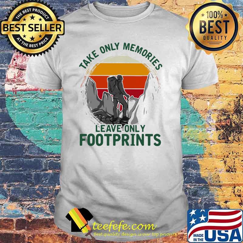 Take Only Memories Leave Only Footprints Hiking Vintage Shirt