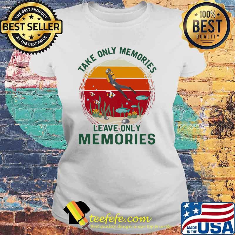Take Only Memories Leave Only Memories Scuba Diving Vintage Shirt Laides tee Take Only Memories Leave Only Memories Scuba Diving Vintage Shirt Laides tee