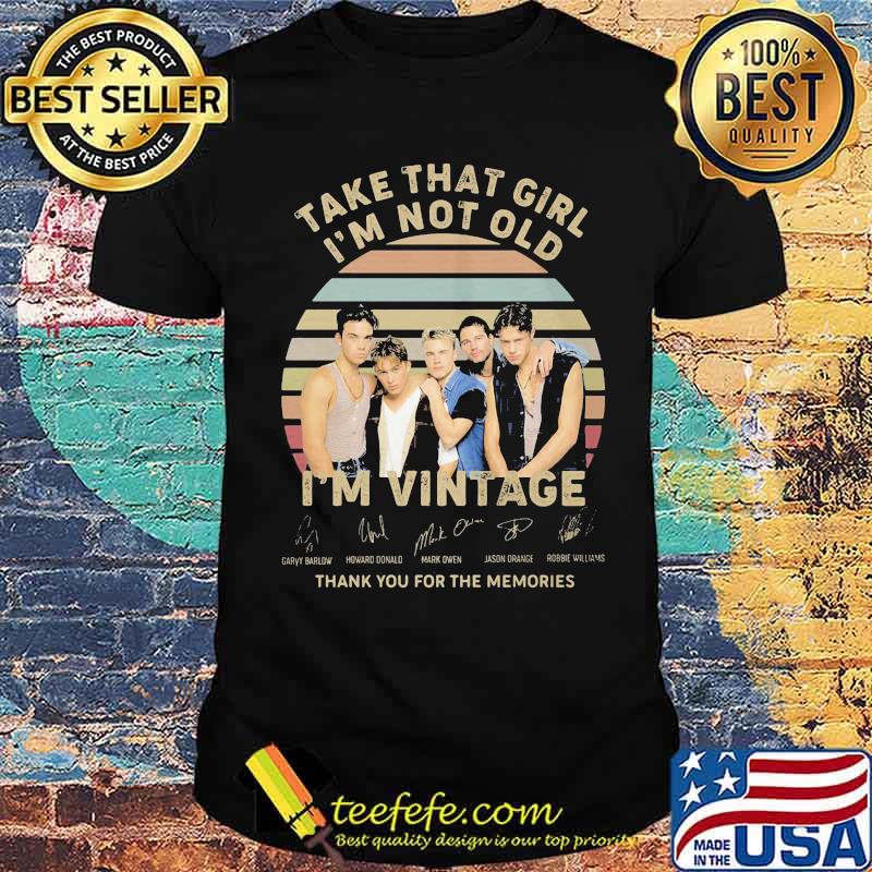 Take that girl i'm not old i'm vintage thank you for the memories signature shirt