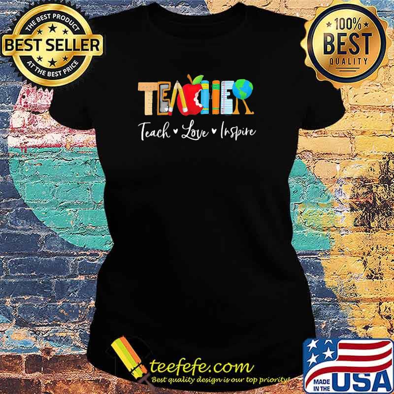 Teach Love Inspire Shirt Ladies tee Teach Love Inspire Shirt Ladies tee