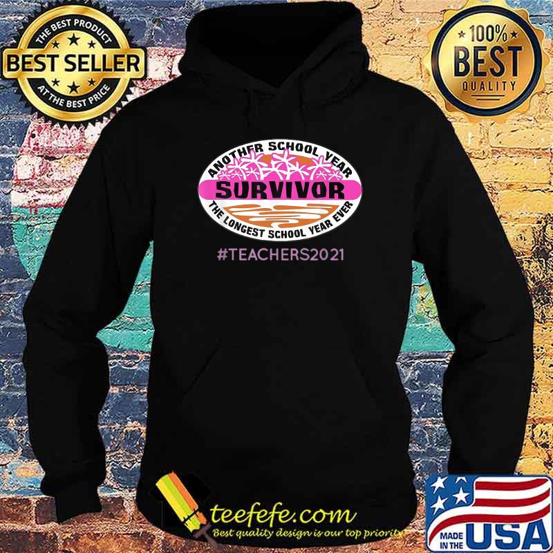 Teacher 2021 Another School Year Survivor T-Shirt Hoodie Teacher 2021 Another School Year Survivor T-Shirt Hoodie