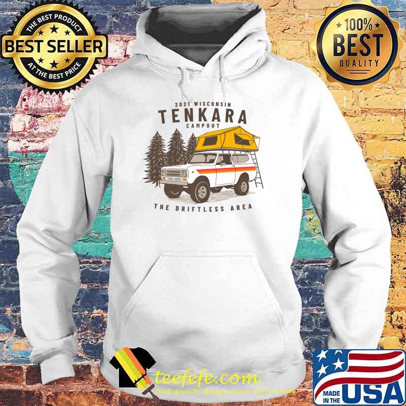 TENKARA ANGLER Wisco Campout The Driftless Area Shirt Hoodie TENKARA ANGLER Wisco Campout The Driftless Area Shirt Hoodie