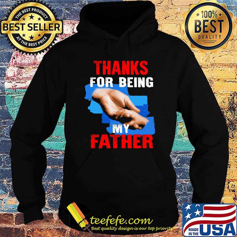 Thanks For Being My Father Shirt Hoodie Thanks For Being My Father Shirt Hoodie