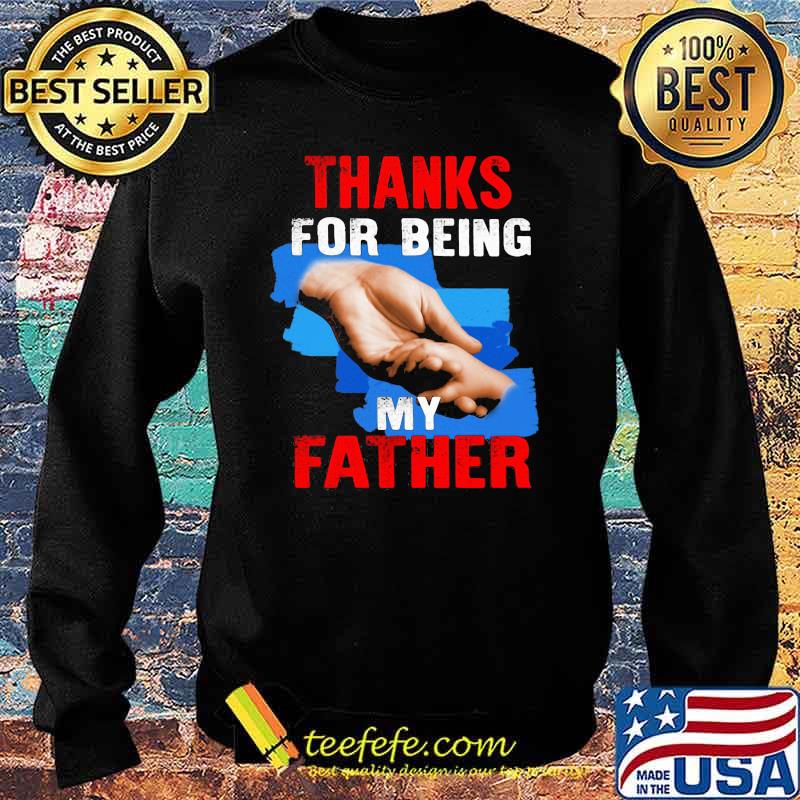 Thanks For Being My Father Shirt Sweater Thanks For Being My Father Shirt Sweater